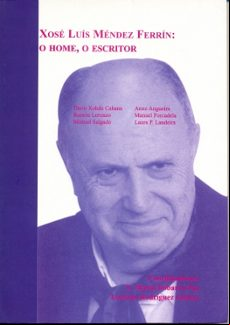 XOSE LUIS MENDEZ FERRIN: O HOME, O ESCRITOR (INCLUYE CD) (edición en gallego)
