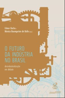 O Futuro Da Indústria No Brasil (ebook)
