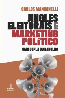 Jingles Eleitorais E Marketing Político (ebook)