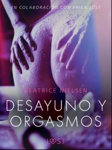 DESAYUNO Y ORGASMOS - RELATO ERÓTICO EBOOK