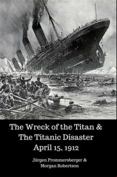 The Wreck Of The Titan & The Titanic Disaster April 15 1912 (ebook)