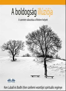 A BOLDOGSÁG ILLÚZIÓJA EBOOK A BOLDOGSÁG ILLÚZIÓJA EBOOK