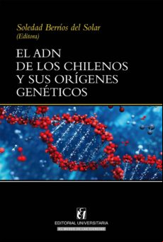El Adn De Los Chilenos Y Sus Orígenes Genéticos (ebook)