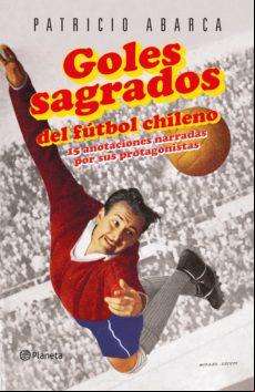 Goles Sagrados Del Fútbol Chileno (ebook)