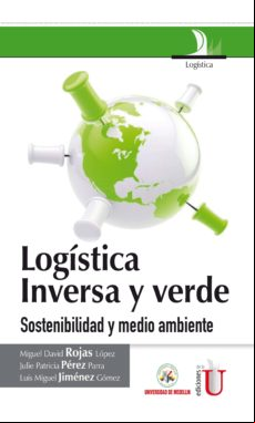 Logística Inversa Y Verde. Sostenibilidad Y Medio Ambiente (ebook)