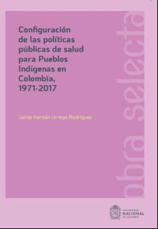 Configuración De Las Políticas Públicas De Salud Para Pueblos Indígena