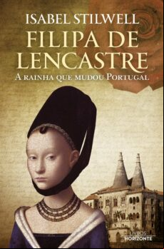 FILIPA DE LENCASTRE- A RAINHA QUE MUDOU PORTUGAL EBOOK (edición en portugués)