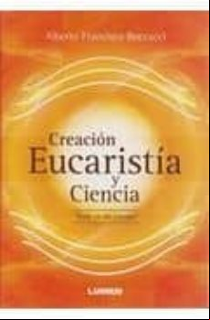 Creacion Eucaristia Y Ciencia: Esto Es Mi Cuerpo