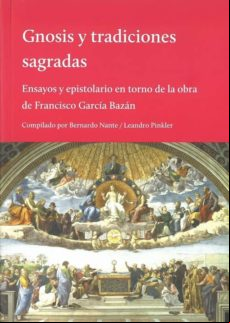 Gnosis Y Tradiciones Sagradas: Ensayos Y Epistolarios En Torno De La O