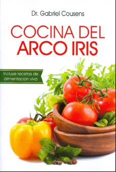Cocina Del Arco Iris: Incluye Recetas De Alimentacion Viva