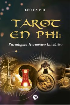 Tarot En Phi: Paradigma Hermético Iniciático (ebook)