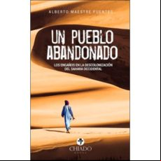 UN PUEBLO ABANDONADO: LOS ENGAÑOS EN LA DESCOLONIZACION DEL SAHARA OCCIDENTAL