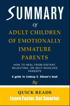 SUMMARY OF ADULT CHILDREN OF EMOTIONALLY IMMATURE PARENTS EBOOK