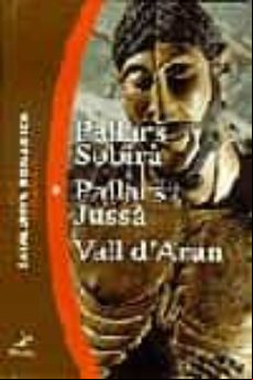 EL PALLARS SOBIRA; EL PALLARS JUSSA; LA VALL D ARAN