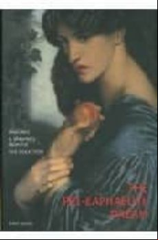 The Pre-raphaelite Dream: Paintings & Drawings From The Tate Coll Ecti