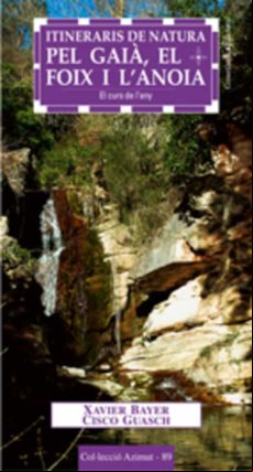 Itineraris De Natura Pel Gaia El Foix I L Anoia: El Curs De L An Y
