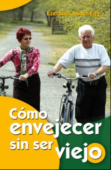 Cómo Envejecer Sin Ser Viejo (ebook)