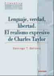 Lenguaje Verdad Libertad. El Realismo Expresivo De Charles Tayl Or