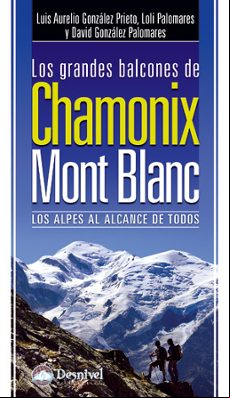 LOS GRANDES BALCONES DE CHAMONIX-MONT BLANC: LOS ALPES AL ALCANCE DE TODOS