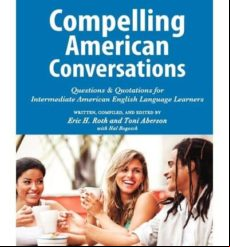 Compelling American Conversations: Questions & Quotations For Intermed