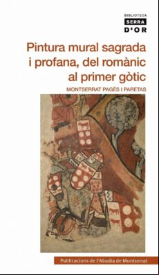 Pintura Mural Sagrada I Profana Del Romanic Al Primer Gotic
