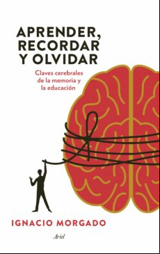 Aprender Recordar Y Olvidar: Claves Cerebrales Para Mejorar La E Ducac