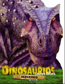 Alosaurio (dinosaurios Increibles)