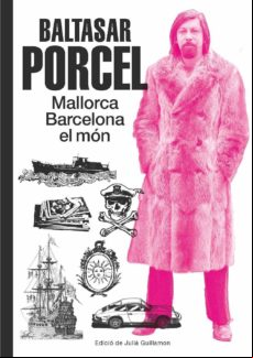 Baltasar Porcel: Mallorca Barcelona El Mon