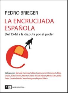 La Encrucijada Española: Del 15-m A La Disputa Por El Poder