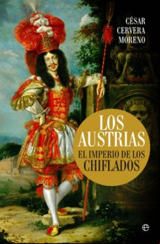 Los Austrias. El Imperio De Los Chiflados (ebook)