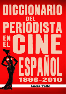 Diccionario Del Periodista En El Cine Espoñol (1896-2010)