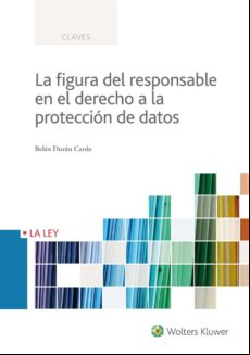La Figura Del Responsable En El Derecho A La Protección De Datos