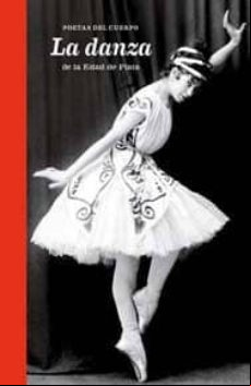 Poetas Del Cuerpo: La Danza De La Edad De Plata