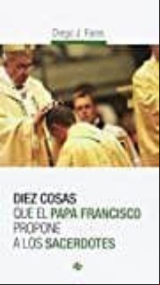 Diez Cosas Que El Papa Francisco Propone A Los Sacerdotes