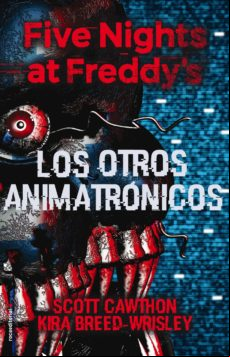 Five Nights At Freddys. Los Otros Animatrónicos (ebook)