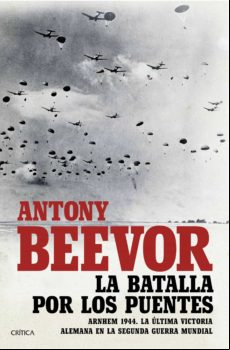 La Batalla Por Los Puentes: Arnhem 1944: La Ultima Victoria Alemana E