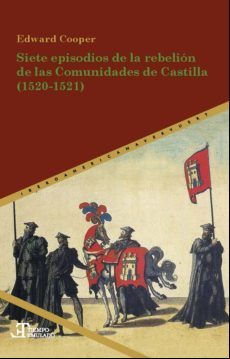 Siete Episodios De La Rebelión De Las Comunidades De Castilla (1520-15