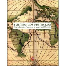 Catálogo De La Exposicion: Fuimos Los Primeros. La Vuelta Al Mund O De