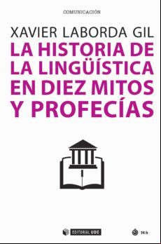 La Historia De La Lingüística En Diez Mitos Y Profecías (ebook)