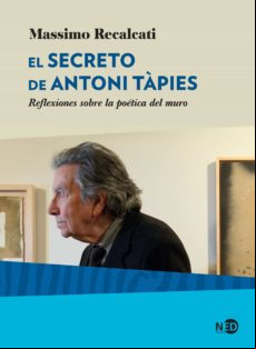 El Secreto De Antoni Tàpies. Reflexiones Sobre La Poética Del Muro (eb