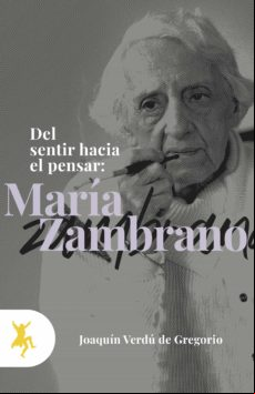 Del Sentir Hacia El Pensar: Maria Zambrano