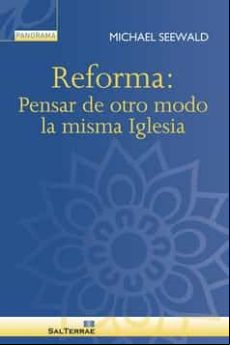 Reforma: Pensar De Otro Modo La Misma Iglesia