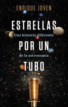Estrellas Por Un Tubo. Una Historia Diferente De La Astronomía (ebook)