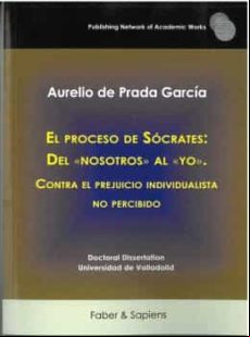 EL PROCESO DE SOCRATES. DEL NOSOTROS AL YO. CONTRA EL PREJUICIO INDIVIDUALISTA NO PERCIBIDO