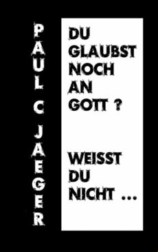 Du Glaubst Noch An Gott? Weisst Du Nicht ... (ebook)