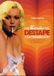 Las Estrellas Del Destape Y La Transicion: El Cine Español Se Des Nuda