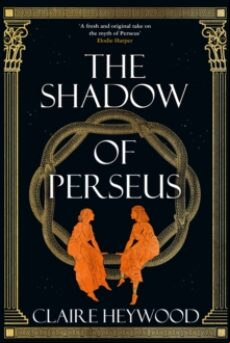 THE SHADOW OF PERSEUS : A COMPELLING, UNPUTDOWNABLE RETELLING OF THE MYTH OF PERSEUS (edición en inglés)