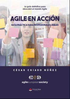AGILE EN ACCIÓN. GUÍA PRÁCTICA PARA PROFESIONALES ÁGILES