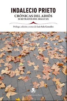 INDALECIO PRIETO. CRÓNICAS DEL ADIÓS