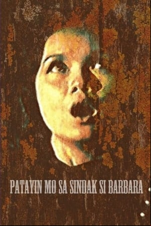 Patayin Mo sa Sindak si Barbara Patayin Mo sa Sindak si Barbara